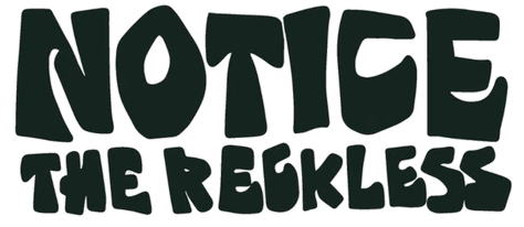 Notice The Reckless - Boutique Homies